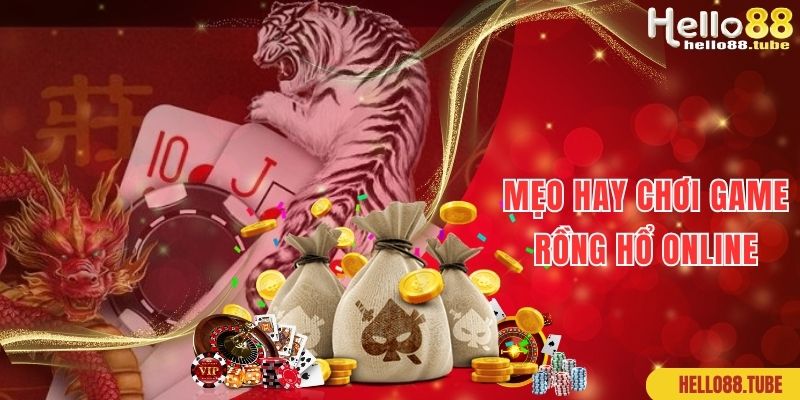 Rồng Hổ Online Hello88: Siêu Game Cá Cược Đỏ Đen Số 1 Nhà Cái 3 Mẹo chơi game rồng hổ online Hello88 giúp hội viên thắng đậm