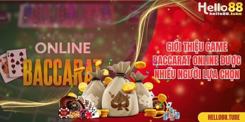 Baccarat Online - Thông Tin Về Luật Và Cách Chơi Tại Hello88 1 Giới thiệu game baccarat online được nhiều người lựa chọn