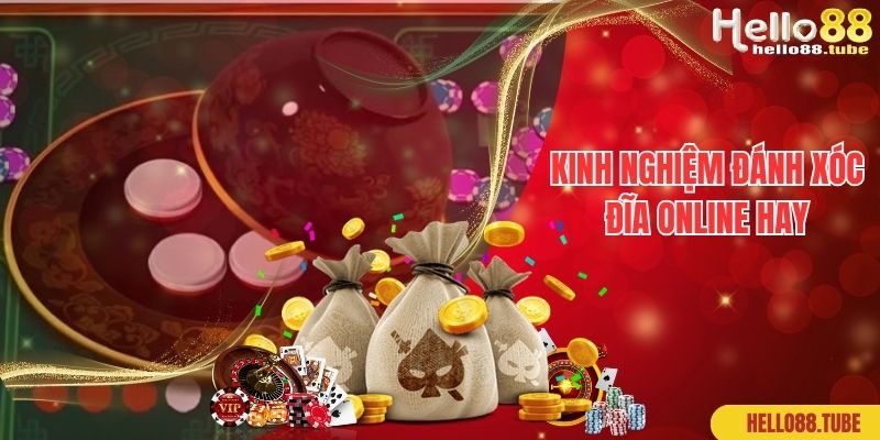 Xóc Đĩa Online - Bật Mí Kinh Nghiệm Cược Xóc Đĩa Tại Hello88 3 Kinh nghiệm đánh xóc đĩa online hay